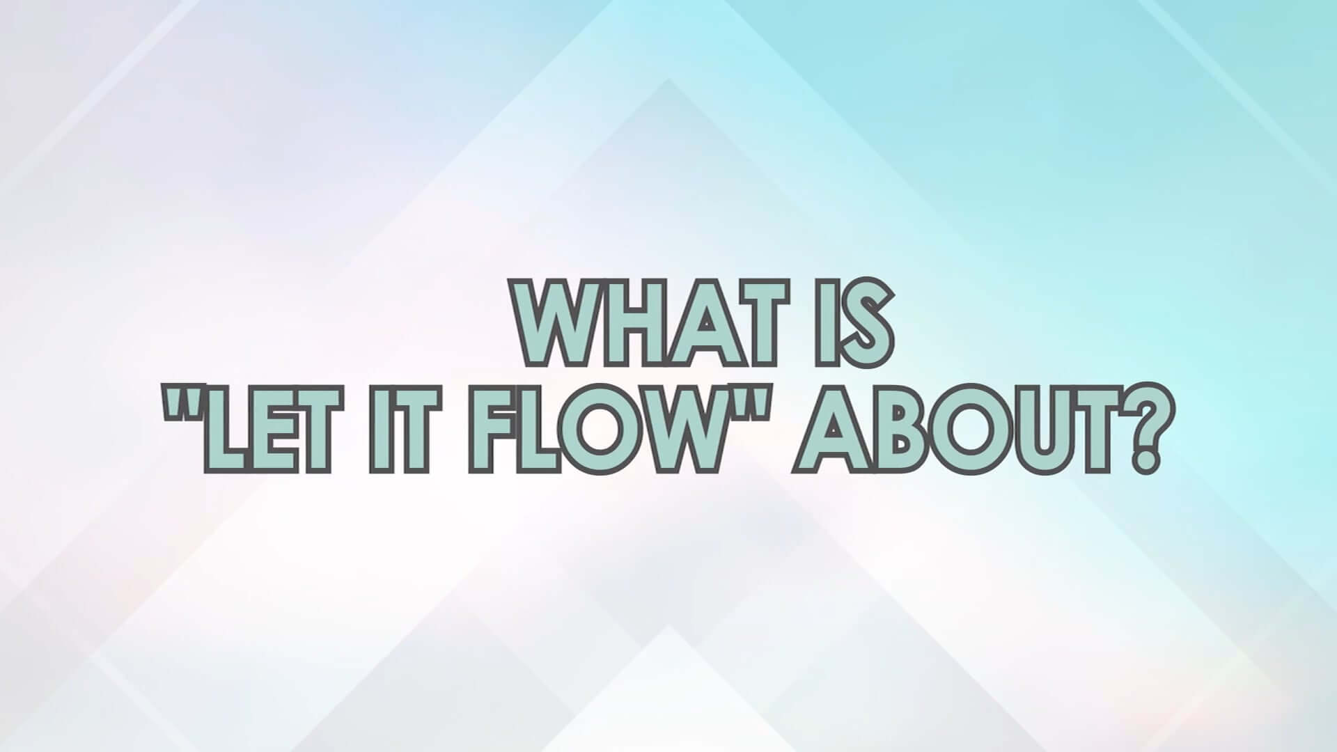 What is 'Let it flow' about?